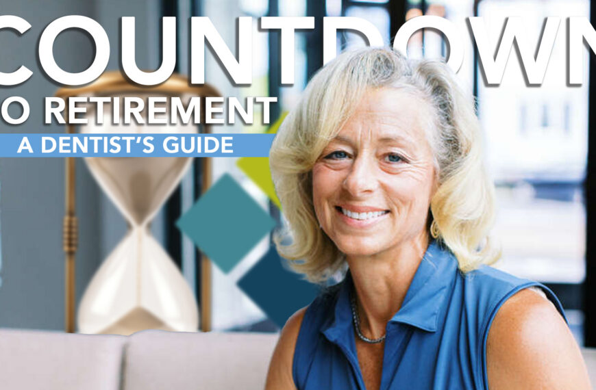 Countdown To Retirement A Dentists Guide